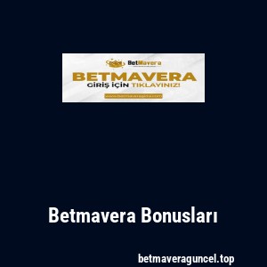 Betmavera Bonusları